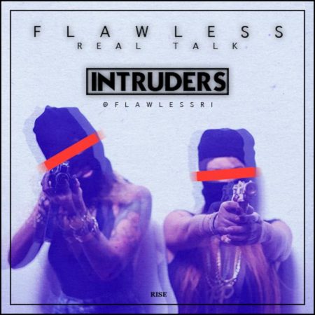 Flawless Real Talk’s “Intruders” Is One of the Most Riveting Music Videos of 2017